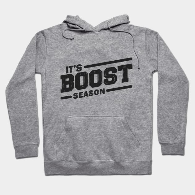 It's boost season Hoodie by hoddynoddy